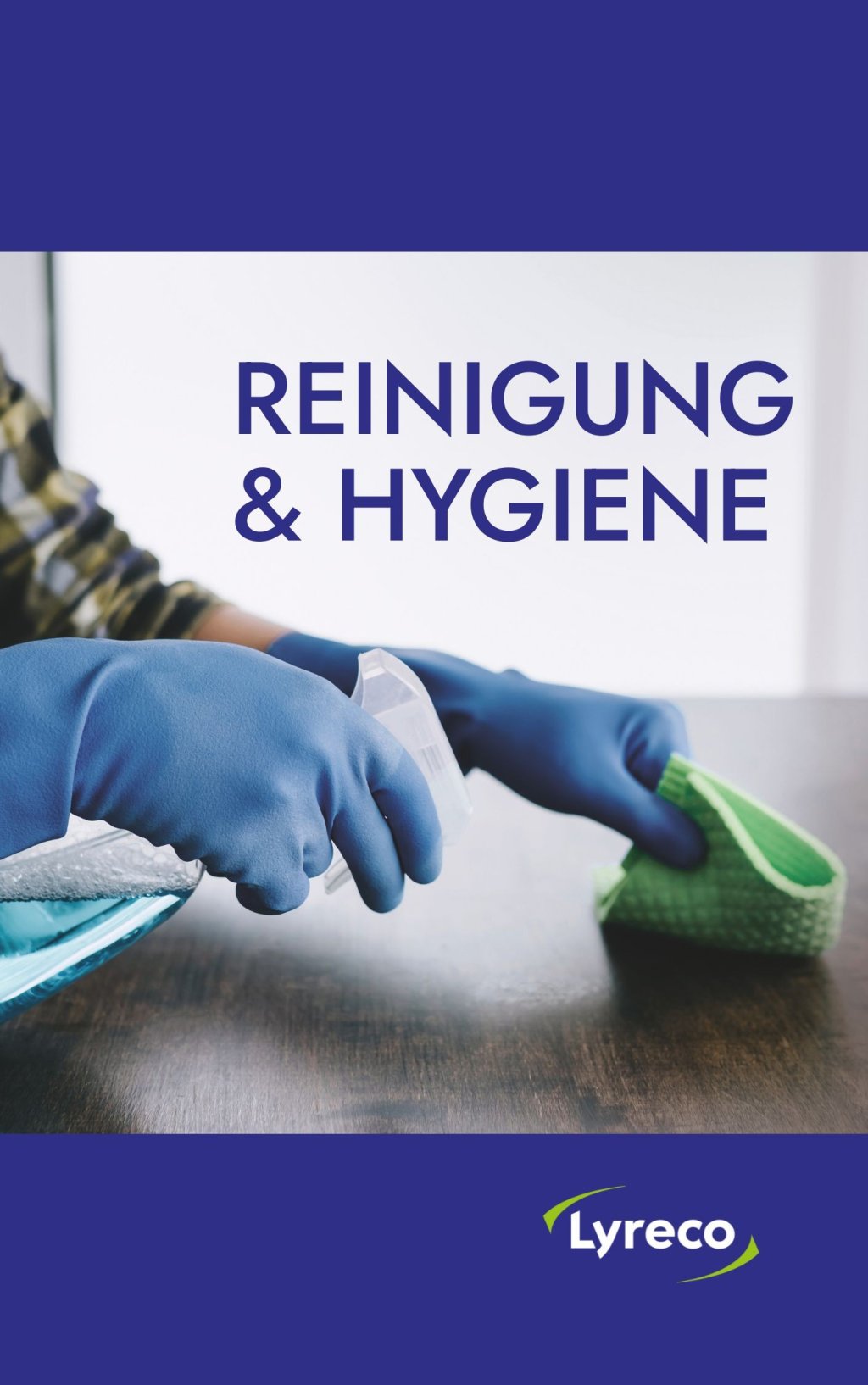 Ausschnitt von einer Person, die mit Handschuhen, Lappen und Reinigungsmittel einen Tisch reinigt - als Cover des Reinigung & Hygiene Katalogs von Lyreco.